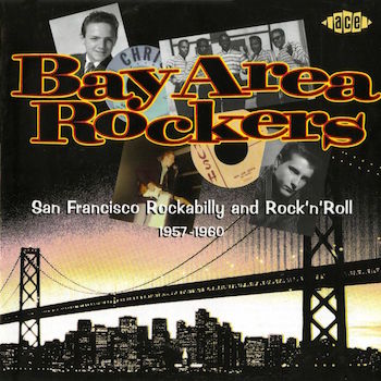V.A. - Bay Area Rockers : San Francisco Rockabilly ....